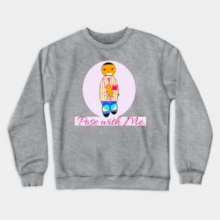 Pose with Me. Crewneck Sweatshirt